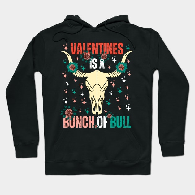 Valentines Is a Bunch of Bull Hoodie by jackofdreams22